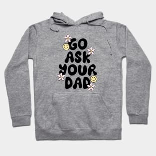 Go Ask Your Dad Hoodie